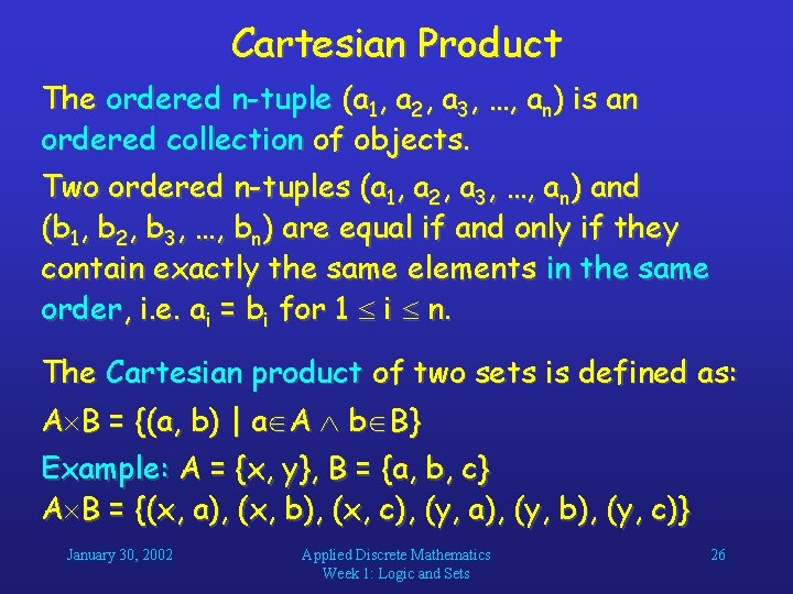 Cartesian Product The ordered n-tuple (a 1, a 2, a 3, …, an) is Cartesian Product The ordered n-tuple (a 1, a 2, a 3, …, an) is