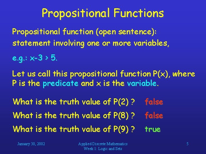 Propositional Functions Propositional function (open sentence): statement involving one or more variables, e. g. Propositional Functions Propositional function (open sentence): statement involving one or more variables, e. g.