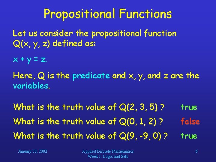 Propositional Functions Let us consider the propositional function Q(x, y, z) defined as: x Propositional Functions Let us consider the propositional function Q(x, y, z) defined as: x