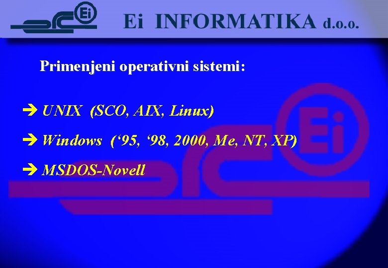 Primenjeni operativni sistemi: è UNIX (SCO, AIX, Linux) è Windows (‘ 95, ‘ 98,