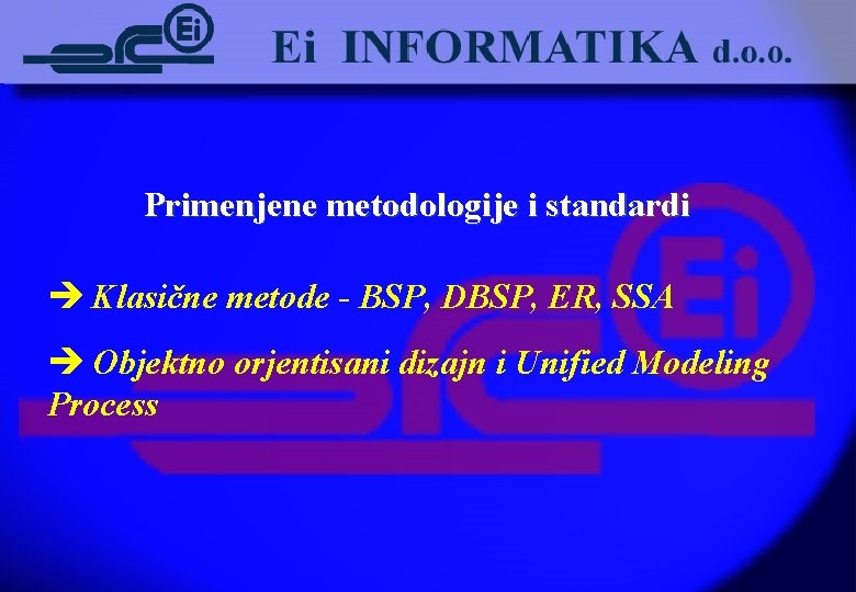 Primenjene metodologije i standardi è Klasične metode - BSP, DBSP, ER, SSA è Objektno