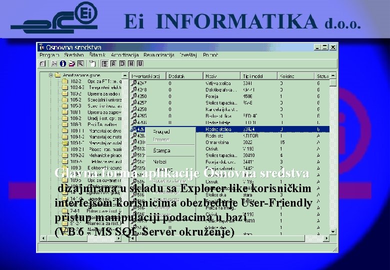 Glavna forma aplikacije Osnovna sredstva dizajnirana u skladu sa Explorer like korisničkim interfejsom korisnicima