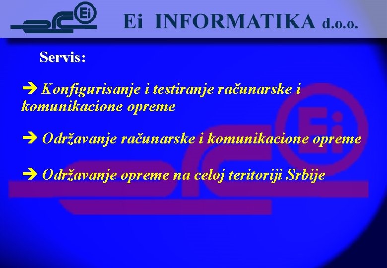 Servis: è Konfigurisanje i testiranje računarske i komunikacione opreme è Održavanje opreme na celoj