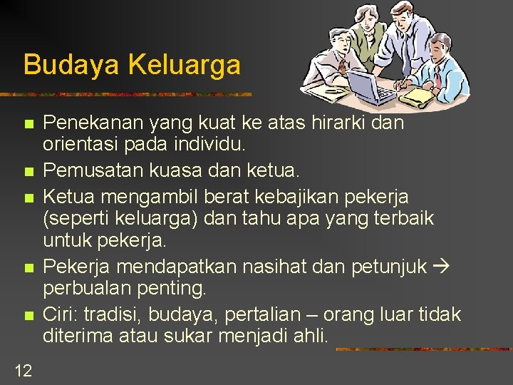 Budaya Keluarga n n n 12 Penekanan yang kuat ke atas hirarki dan orientasi