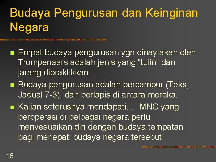 Budaya Pengurusan dan Keinginan Negara n n n 16 Empat budaya pengurusan ygn dinaytakan