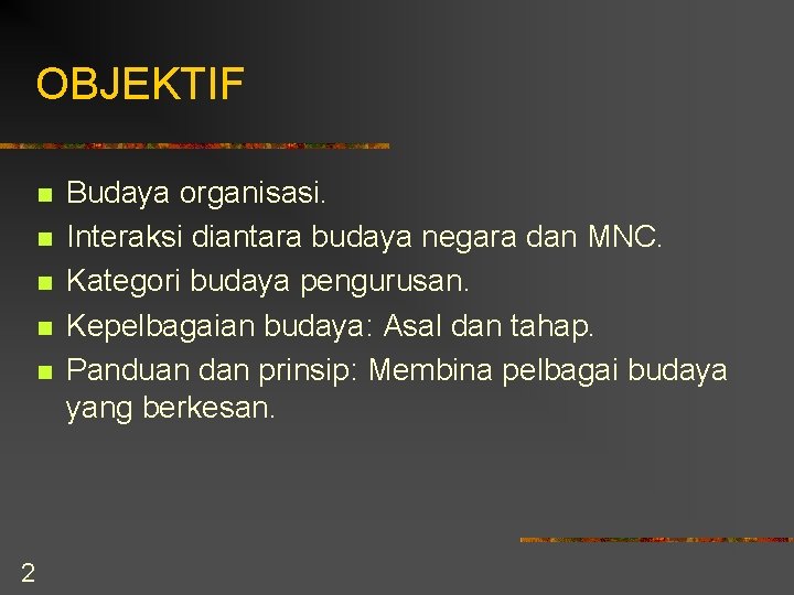 OBJEKTIF n n n 2 Budaya organisasi. Interaksi diantara budaya negara dan MNC. Kategori