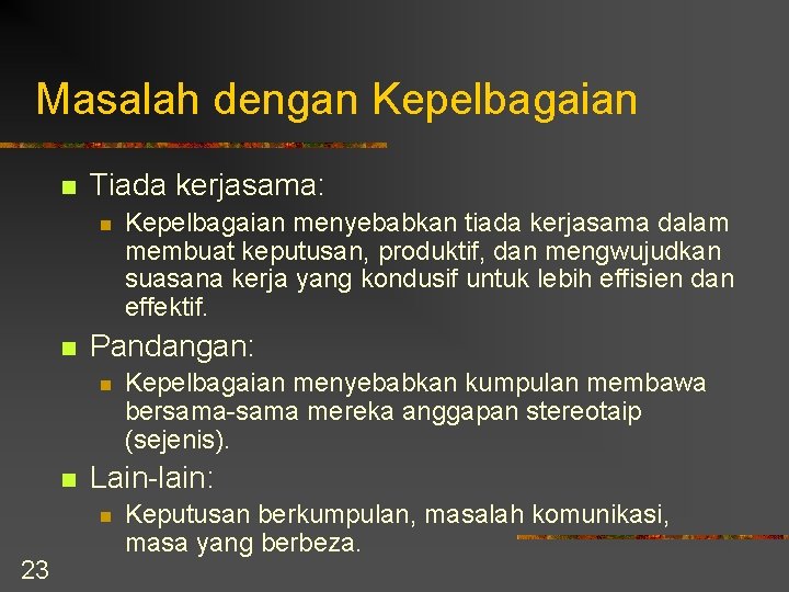 Masalah dengan Kepelbagaian n Tiada kerjasama: n n Pandangan: n n Kepelbagaian menyebabkan kumpulan