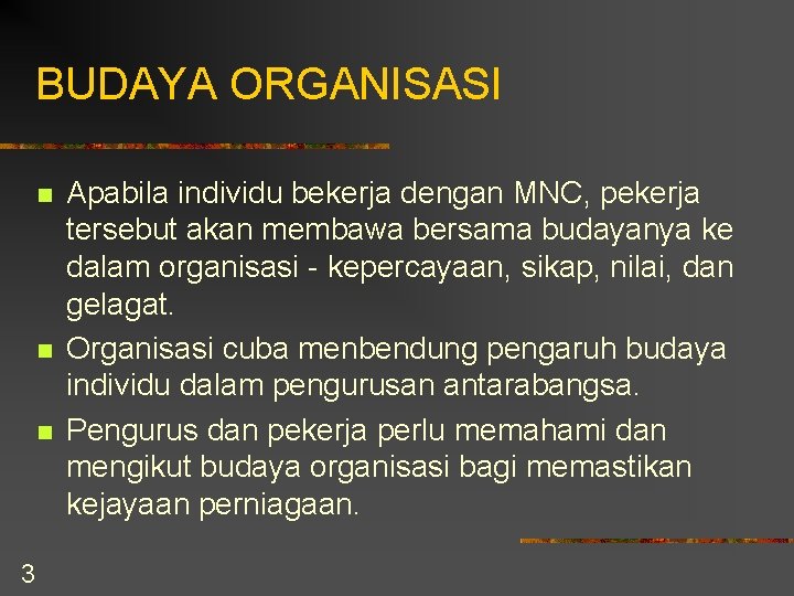 BUDAYA ORGANISASI n n n 3 Apabila individu bekerja dengan MNC, pekerja tersebut akan