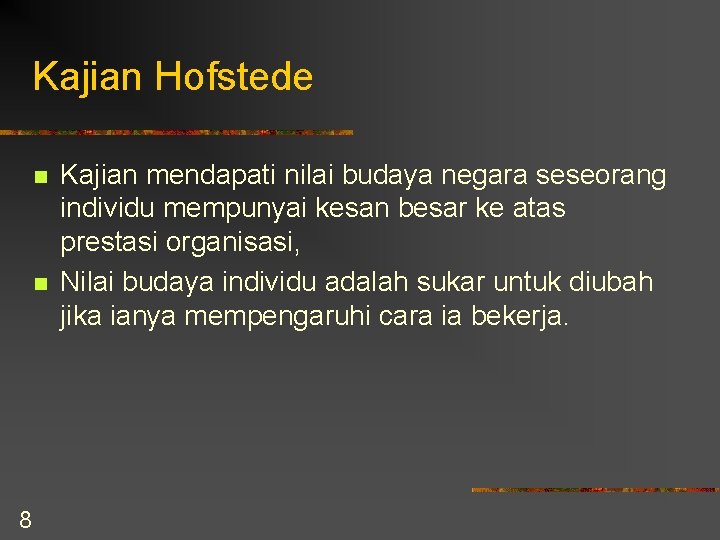 Kajian Hofstede n n 8 Kajian mendapati nilai budaya negara seseorang individu mempunyai kesan