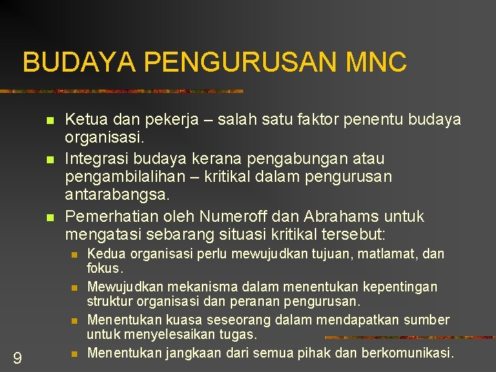 BUDAYA PENGURUSAN MNC n n n Ketua dan pekerja – salah satu faktor penentu