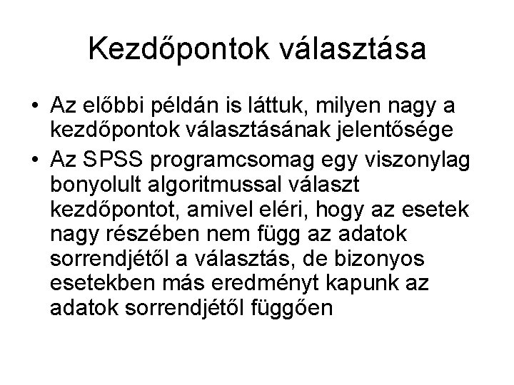 Kezdőpontok választása • Az előbbi példán is láttuk, milyen nagy a kezdőpontok választásának jelentősége