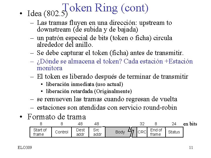  • Token Ring (cont) Idea (802. 5) – Las tramas fluyen en una