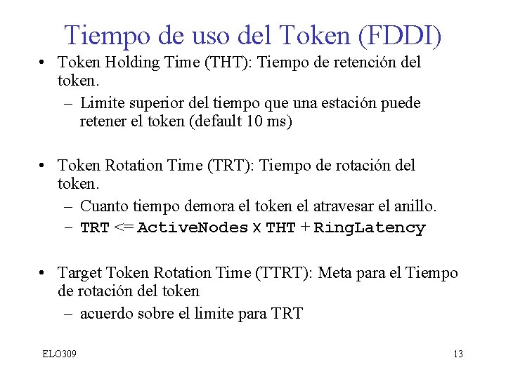 Tiempo de uso del Token (FDDI) • Token Holding Time (THT): Tiempo de retención