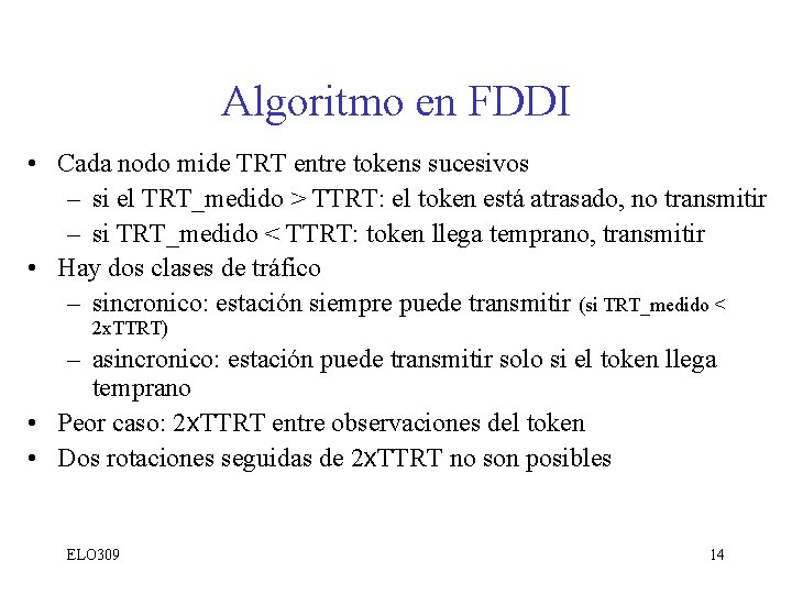 Algoritmo en FDDI • Cada nodo mide TRT entre tokens sucesivos – si el