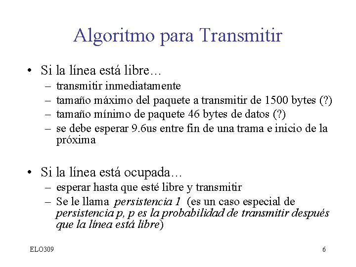 Algoritmo para Transmitir • Si la línea está libre… – – transmitir inmediatamente tamaño