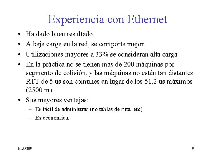Experiencia con Ethernet • • Ha dado buen resultado. A baja carga en la