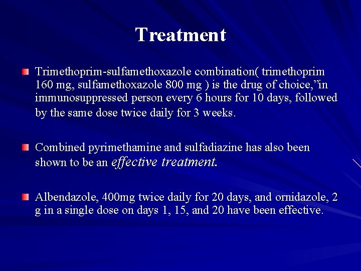 Treatment Trimethoprim-sulfamethoxazole combination( trimethoprim 160 mg, sulfamethoxazole 800 mg ) is the drug of