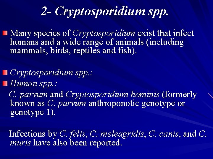 2 - Cryptosporidium spp. Many species of Cryptosporidium exist that infect humans and a