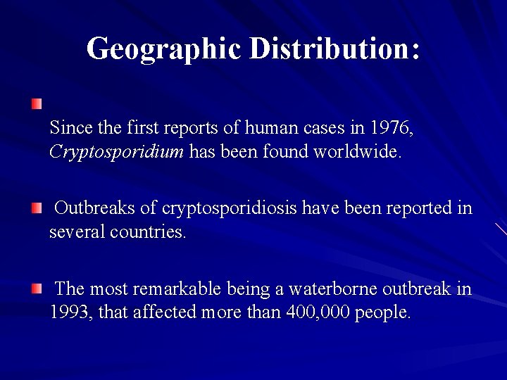 Geographic Distribution: Since the first reports of human cases in 1976, Cryptosporidium has been