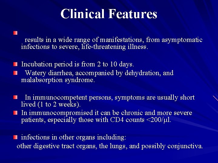 Clinical Features results in a wide range of manifestations, from asymptomatic infections to severe,