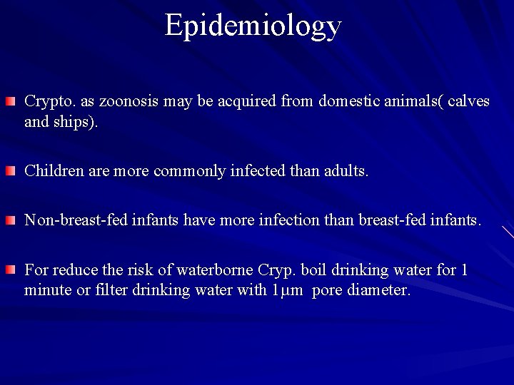 Epidemiology Crypto. as zoonosis may be acquired from domestic animals( calves and ships). Children