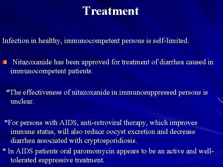 Treatment Infection in healthy, immunocompetent persons is self-limited. Nitazoxanide has been approved for treatment