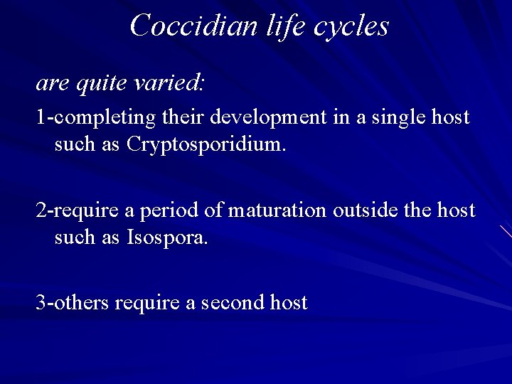 Coccidian life cycles are quite varied: 1 -completing their development in a single host