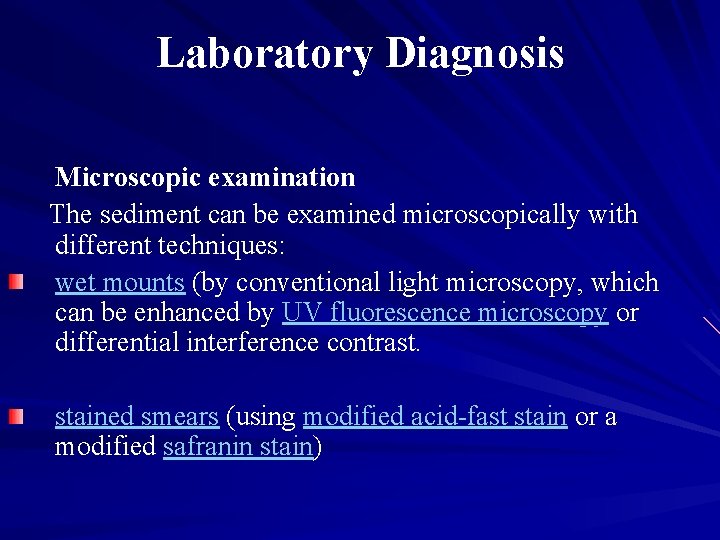 Laboratory Diagnosis Microscopic examination The sediment can be examined microscopically with different techniques: wet