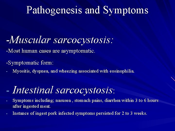 Pathogenesis and Symptoms -Muscular sarcocystosis: -Most human cases are asymptomatic. -Symptomatic form: - Myositis,