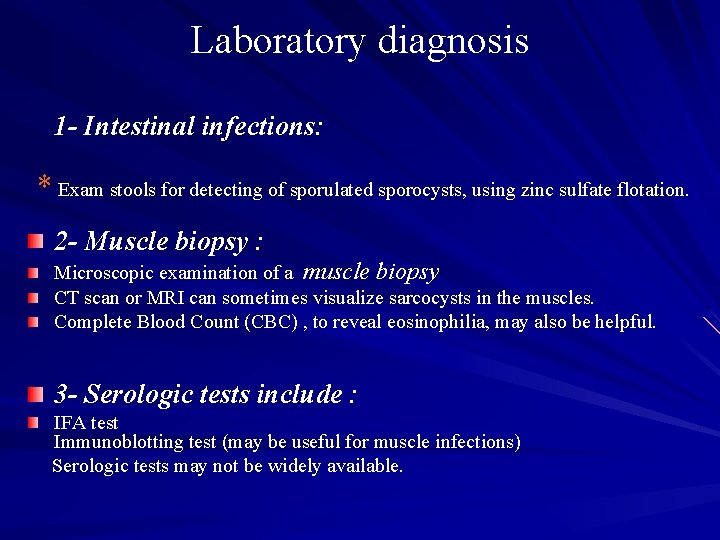 Laboratory diagnosis 1 - Intestinal infections: * Exam stools for detecting of sporulated sporocysts,
