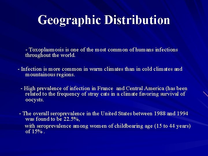Geographic Distribution - Toxoplasmosis is one of the most common of humans infections throughout