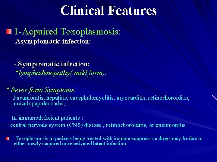 Clinical Features 1 -Acpuired Toxoplasmosis: - Asymptomatic infection: - Symptomatic infection: *lymphadenopathy( mild form):