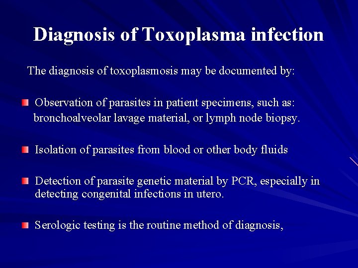 Diagnosis of Toxoplasma infection The diagnosis of toxoplasmosis may be documented by: Observation of