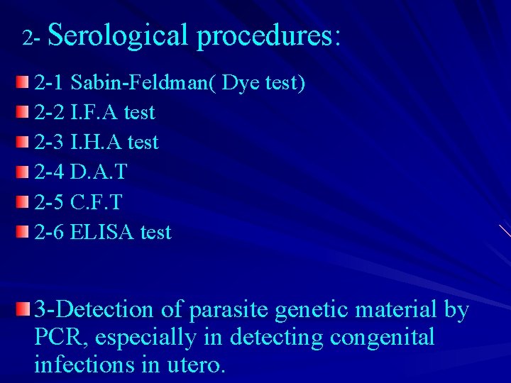 2 - Serological procedures: 2 -1 Sabin-Feldman( Dye test) 2 -2 I. F. A
