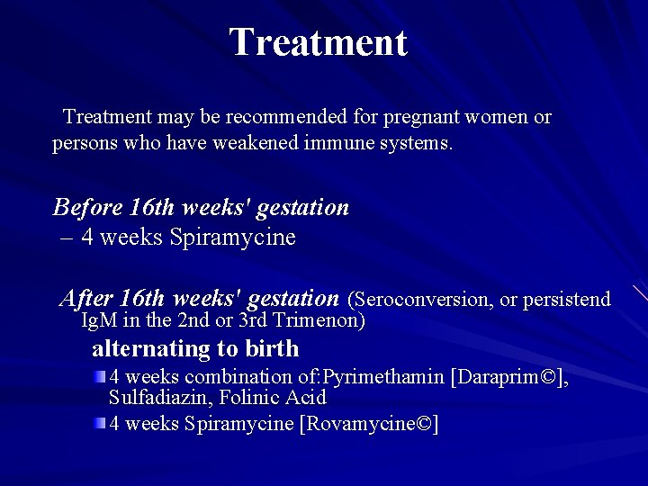 Treatment may be recommended for pregnant women or persons who have weakened immune systems.