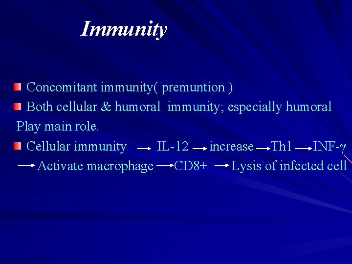 Immunity Concomitant immunity( premuntion ) Both cellular & humoral immunity; especially humoral Play main