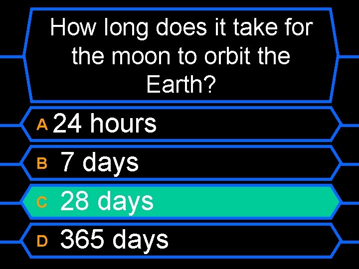 How long does it take for the moon to orbit the Earth? 24 hours