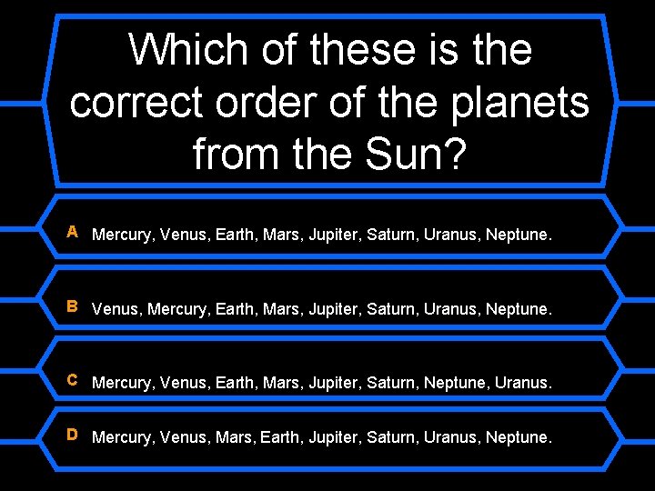 Which of these is the correct order of the planets from the Sun? A