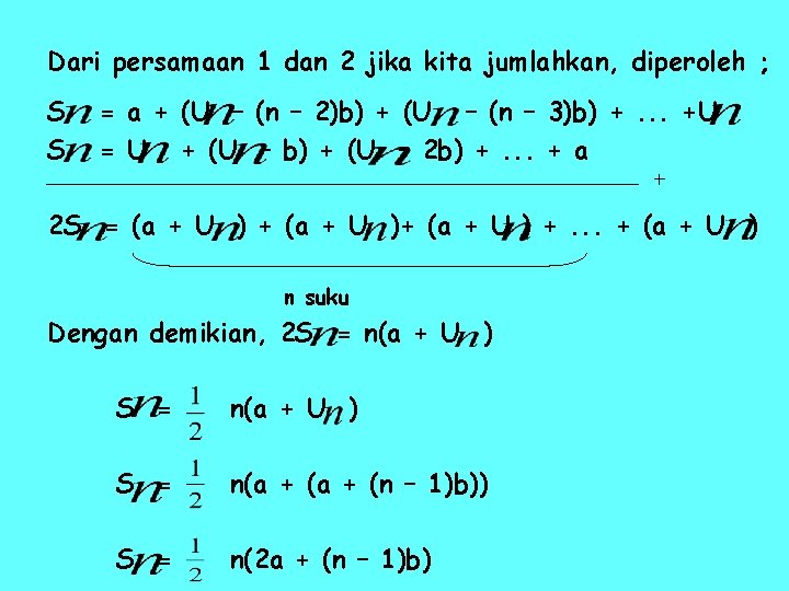 Dari persamaan 1 dan 2 jika kita jumlahkan, diperoleh ; S S = a