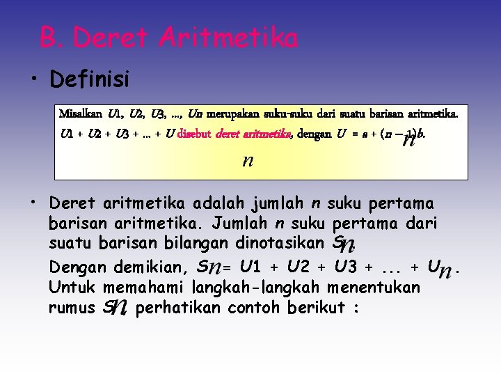 B. Deret Aritmetika • Definisi Misalkan U 1, U 2, U 3, . .