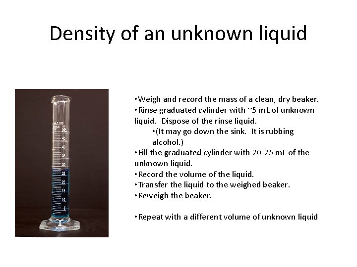 Density of an unknown liquid • Weigh and record the mass of a clean,