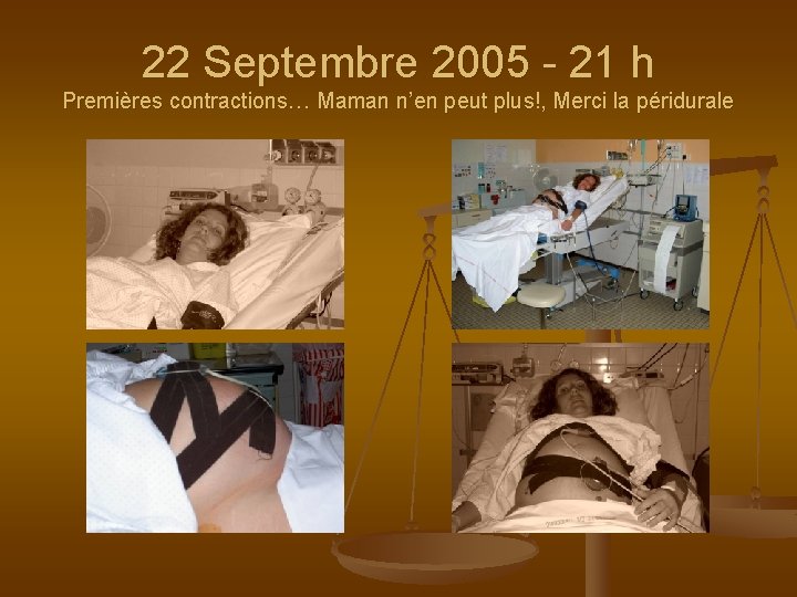 22 Septembre 2005 - 21 h Premières contractions… Maman n’en peut plus!, Merci la 22 Septembre 2005 - 21 h Premières contractions… Maman n’en peut plus!, Merci la