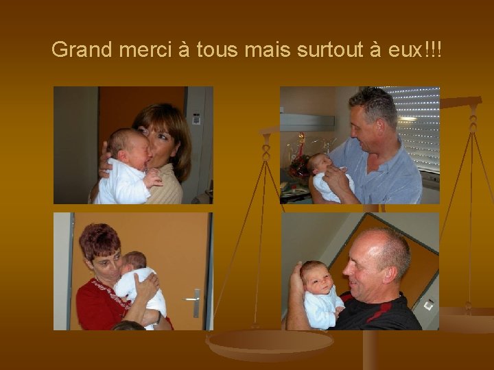 Grand merci à tous mais surtout à eux!!! Grand merci à tous mais surtout à eux!!!