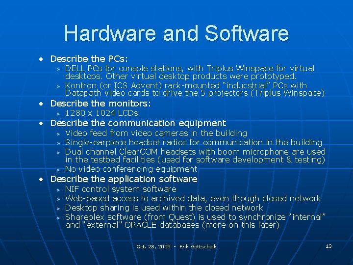 Hardware and Software • Describe the PCs: Ø Ø DELL PCs for console stations,