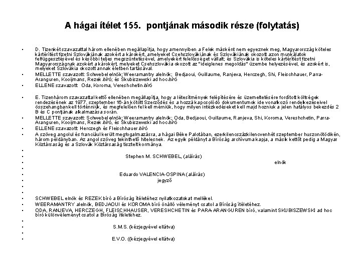 A hágai ítélet 155. pontjának második része (folytatás) • • • • • •