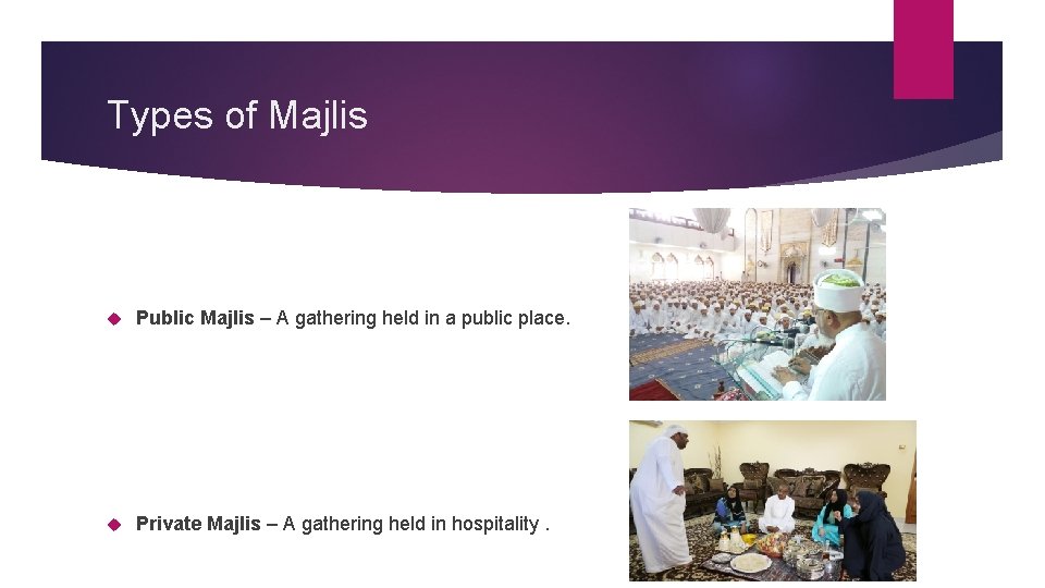 Types of Majlis Public Majlis – A gathering held in a public place. Private