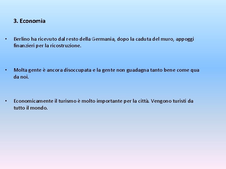 3. Economia • Berlino ha ricevuto dal resto della Germania, dopo la caduta del