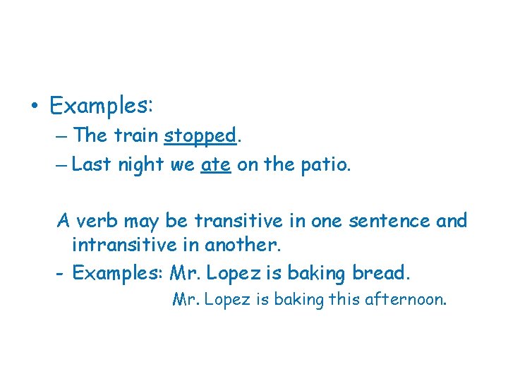  • Examples: – The train stopped. – Last night we ate on the