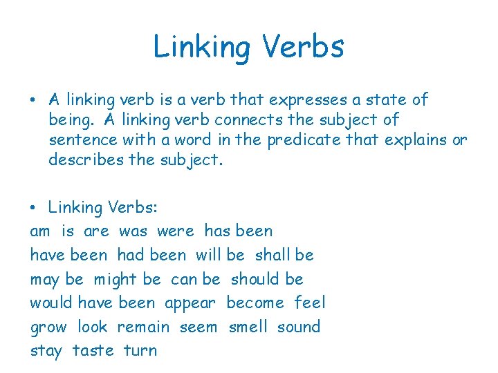 Linking Verbs • A linking verb is a verb that expresses a state of