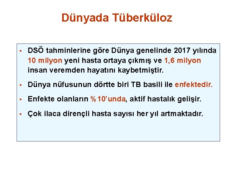 Dünyada Tüberküloz § DSÖ tahminlerine göre Dünya genelinde 2017 yılında 10 milyon yeni hasta